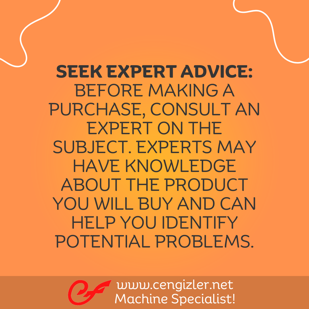 5 Seek Expert Advice Before making a purchase, consult an expert on the subject
